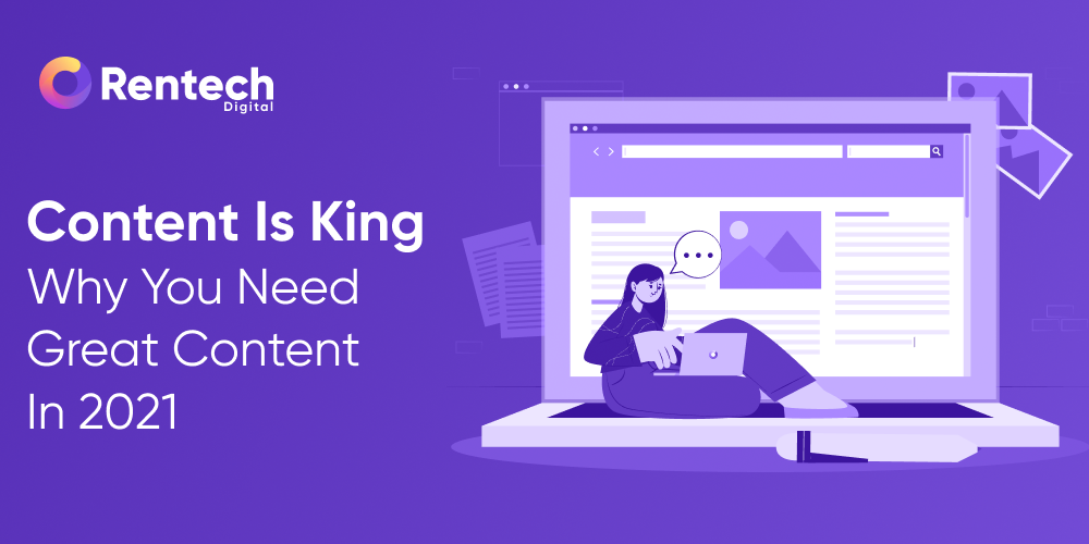 Content Is King – Why You Need Great Content In 2021