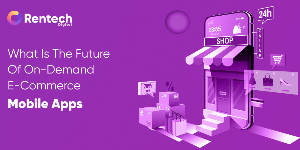 What is the future of On-Demand eCommerce Mobile Apps